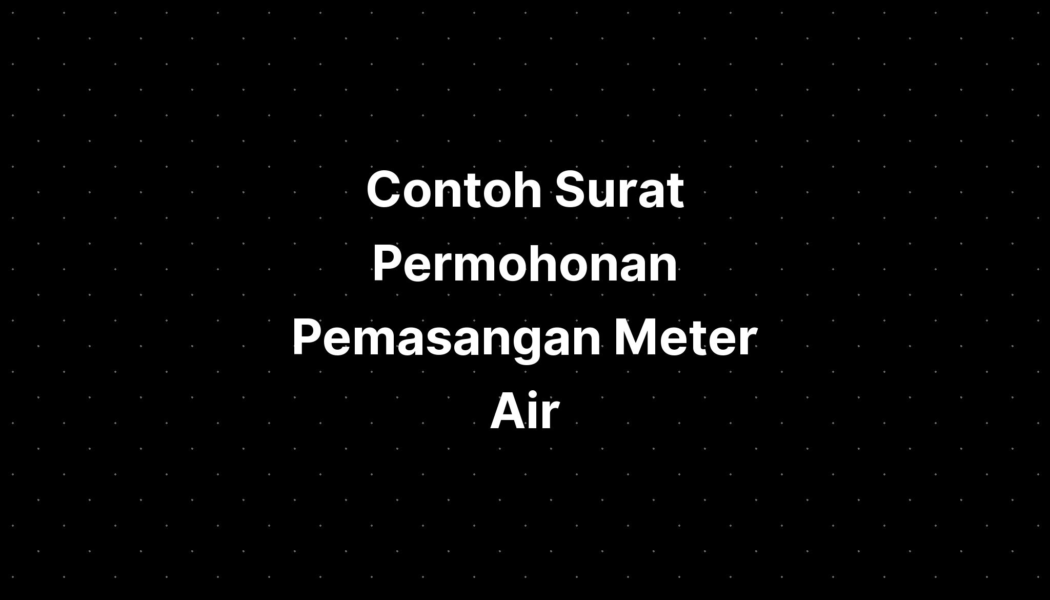 Contoh Surat Permohonan Pemasangan Meter Air Imagesee